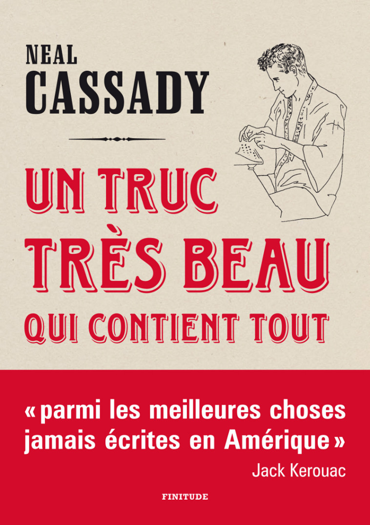 UN TRUC TRES BEAU QUI CONTIENT TOUT - Neal CASSADY - FINITUDE