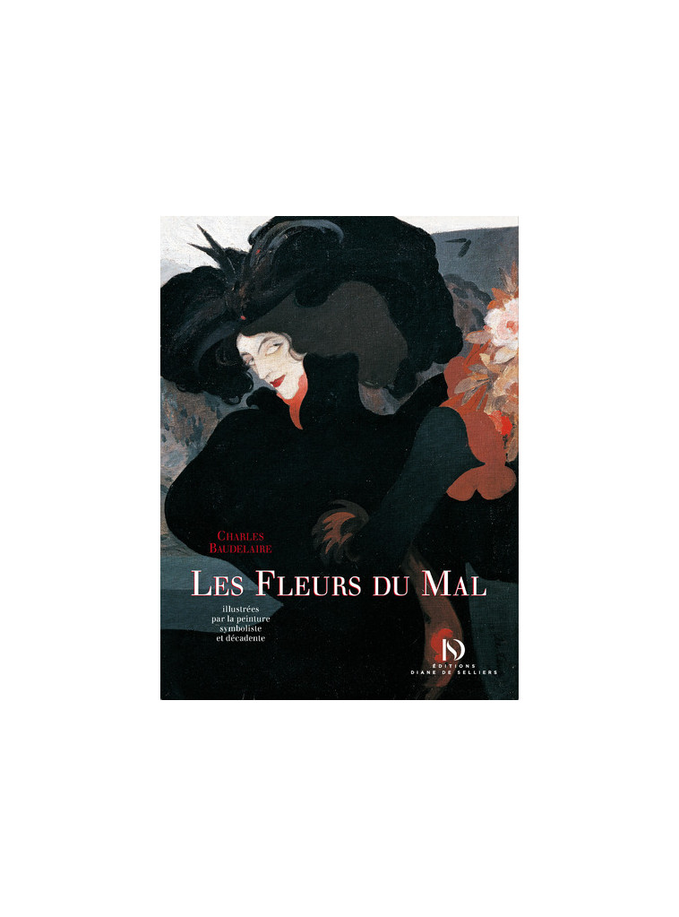 Les Fleurs du Mal de Charles Baudelaire illustrées par la peinture symboliste et décadente - Charles Baudelaire - DIANE SELLIERS