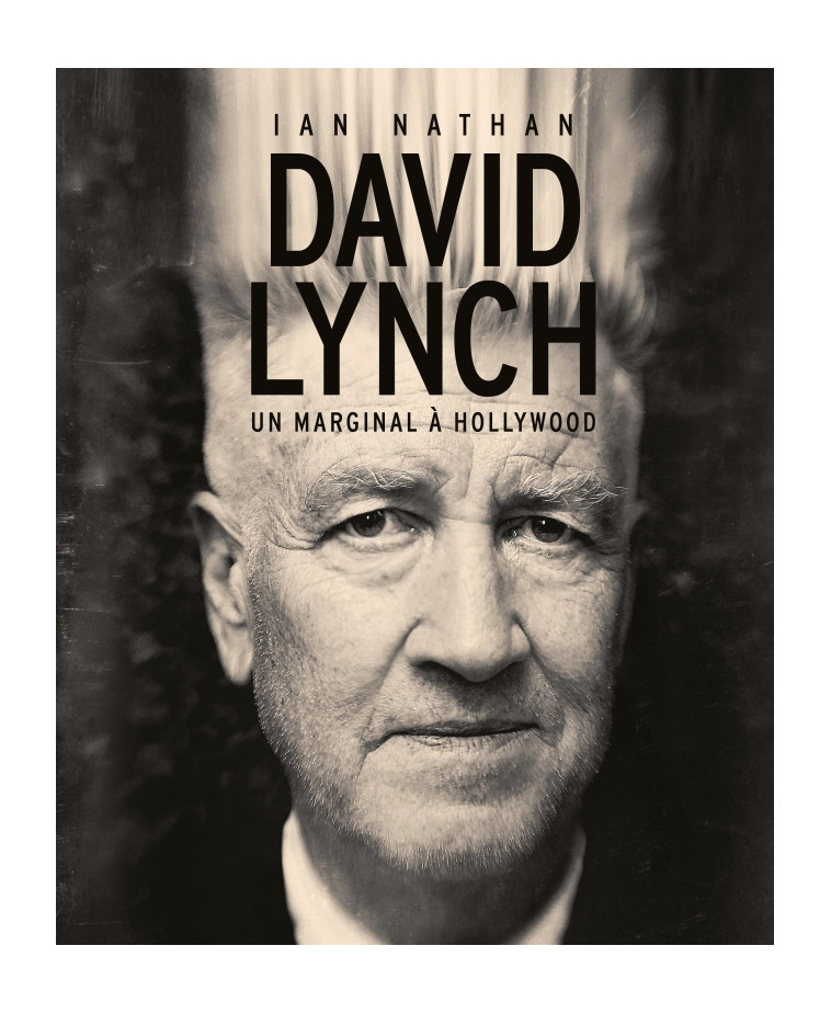 David Lynch : Un marginal à Hollywood -  Nathan Ian - HUGINN MUNINN