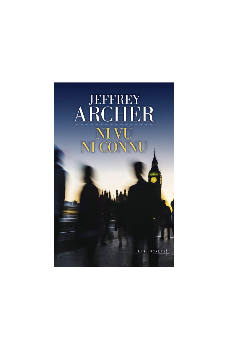 Ni vu ni connu - Jeffrey Archer - LES ESCALES