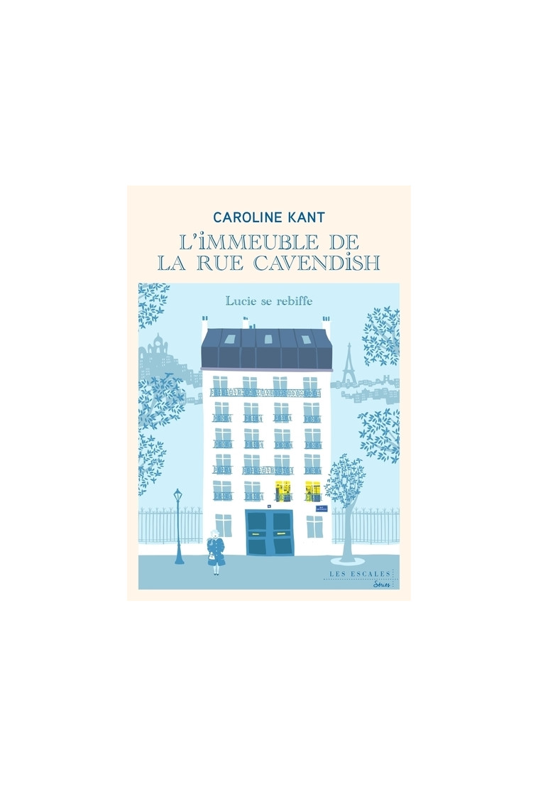 L'immeuble de la rue Cavendish - Tome 3 Lucie se rebiffe - Caroline Kant - LES ESCALES