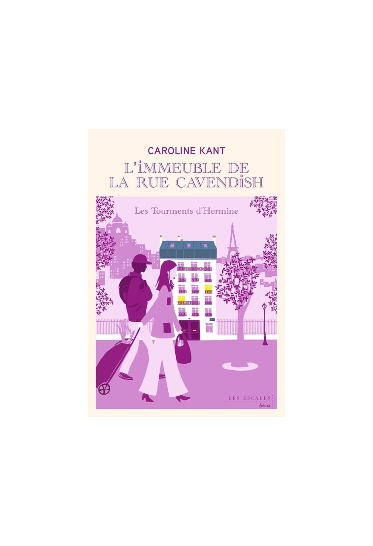 L'immeuble de la rue Cavendish - Tome 4 Les tourments d'Hermine - Caroline Kant - LES ESCALES