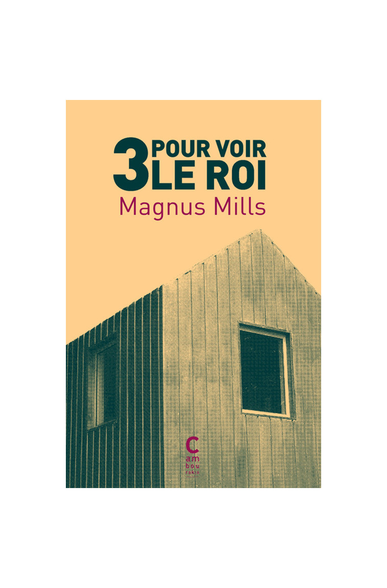 3 pour voir le roi - Magnus Mills - CAMBOURAKIS
