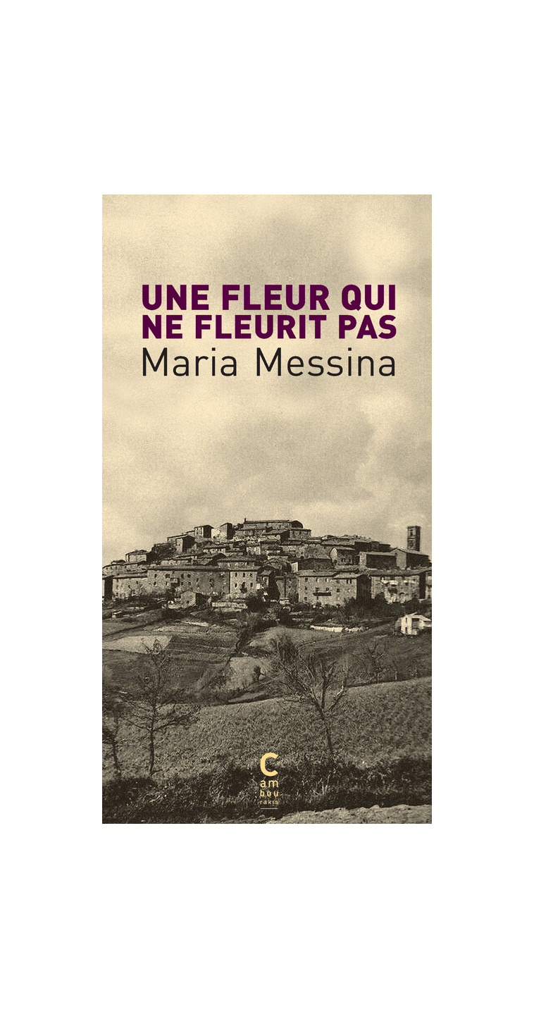 Une fleur qui ne fleurit pas - Maria Messina - CAMBOURAKIS