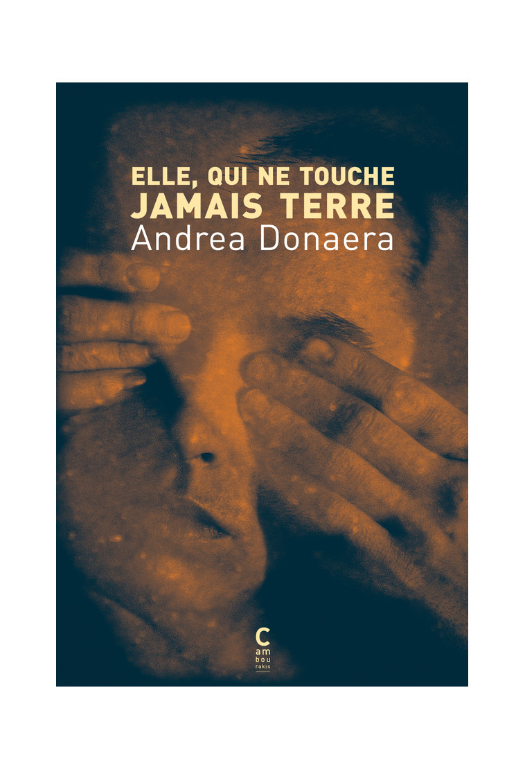 Elle, qui ne touche jamais terre - Andrea Donaera - CAMBOURAKIS