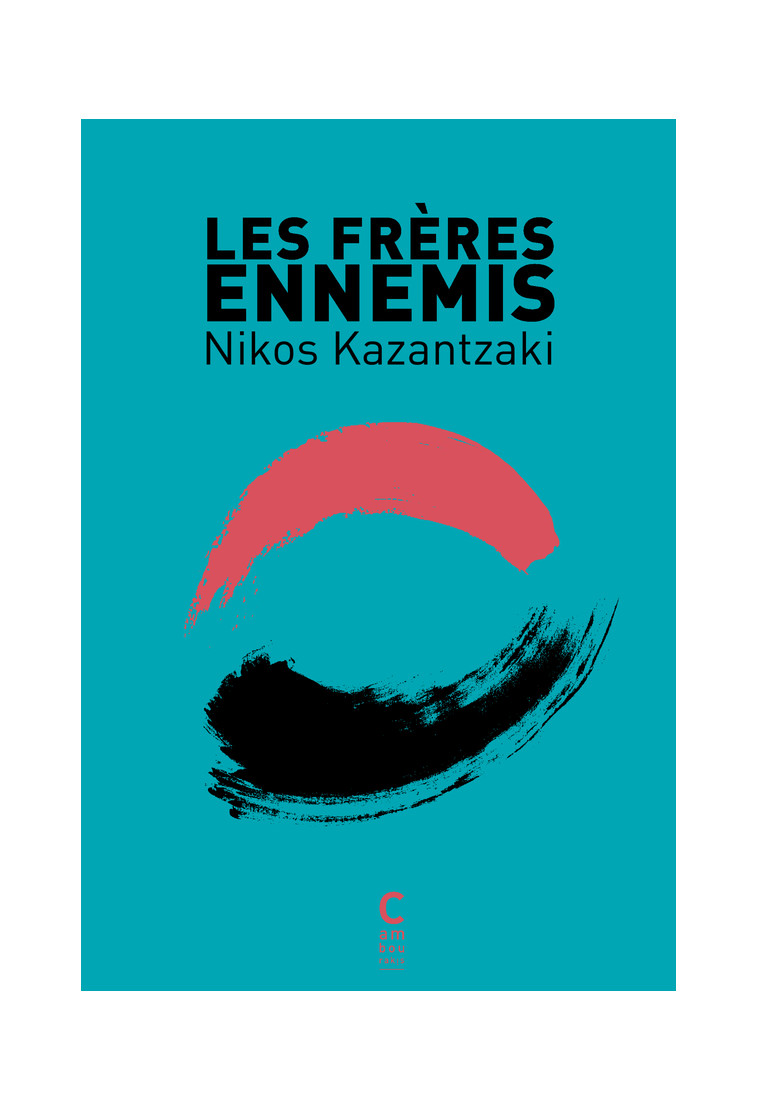 Les Frères ennemis - Níkos Kazantzáki - CAMBOURAKIS