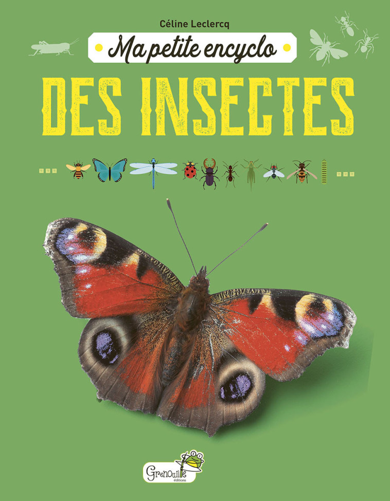 Ma petite encyclo des insectes -  C. LECLERCQ - GRENOUILLE