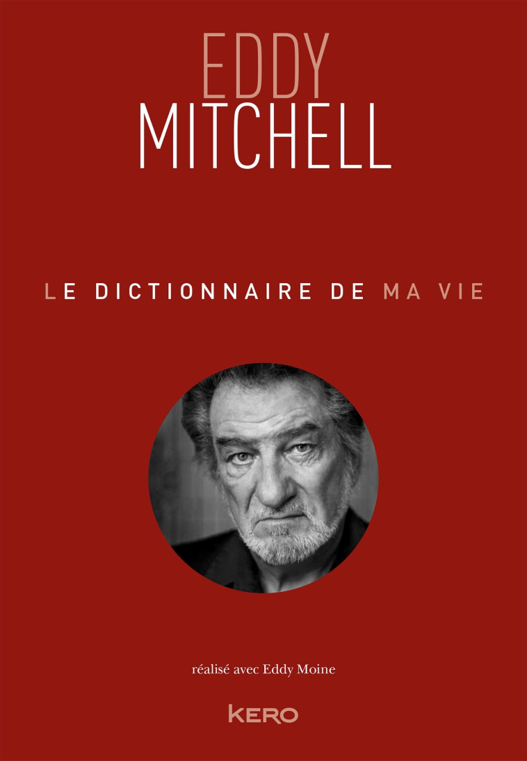 Le dictionnaire de ma vie - Eddy Mitchell - Eddy Mitchell - KERO