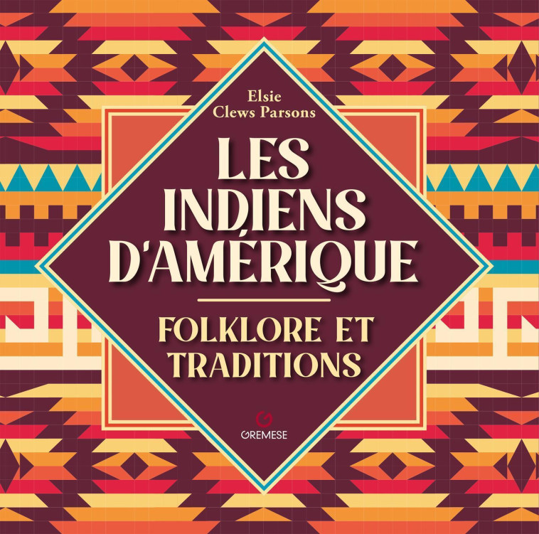 Les Indiens d'Amérique - Elsie Clews Parsons - GREMESE