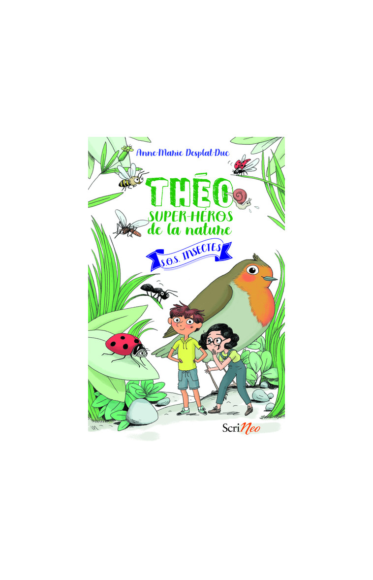 SOS insectes - Théo super-héros de la nature - Anne-Marie Desplat-Duc - SCRINEO