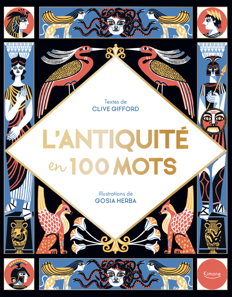 L'ANTIQUITÉ EN 100 MOTS - Clive Gifford - KIMANE