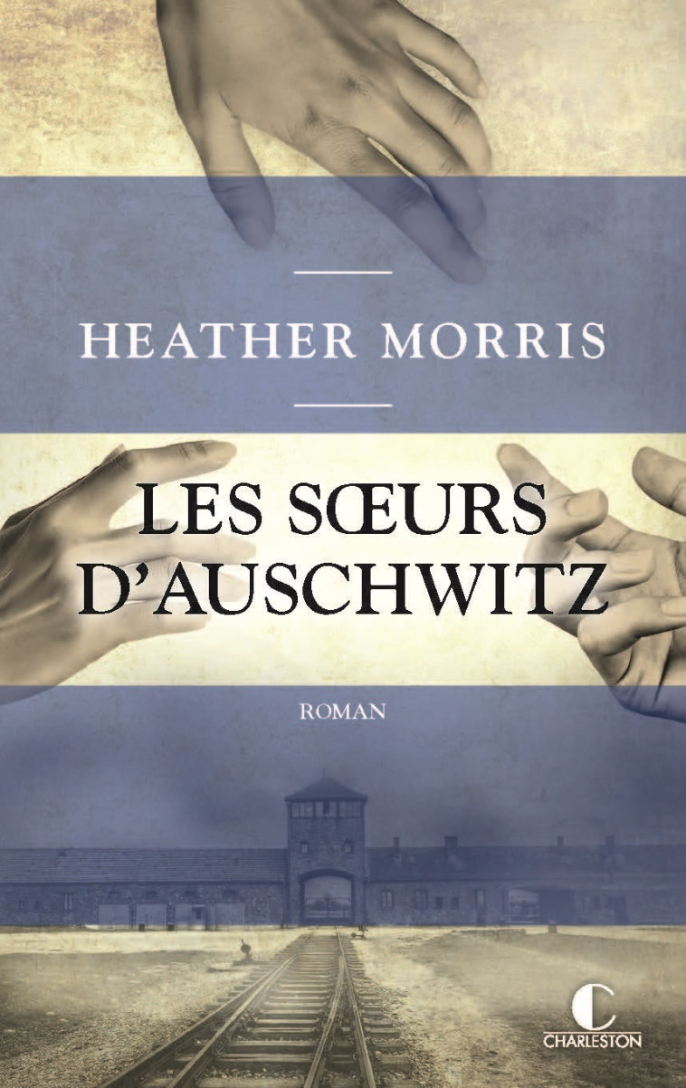 Les sœurs d'Auschwitz - Heather Morris - CHARLESTON