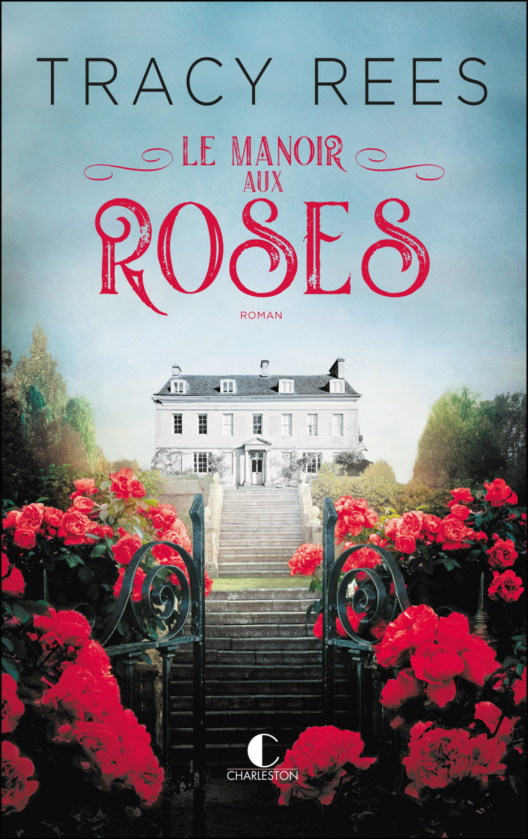 Le Manoir aux roses - Tracy Rees - CHARLESTON