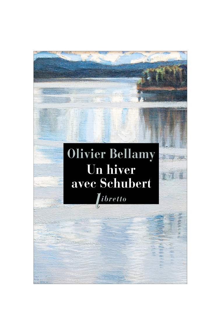 Un hiver avec Schubert - Olivier Bellamy - LIBRETTO