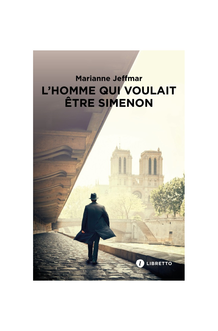 L'Homme qui voulait être Simenon - Marianne Jeffmar - LIBRETTO