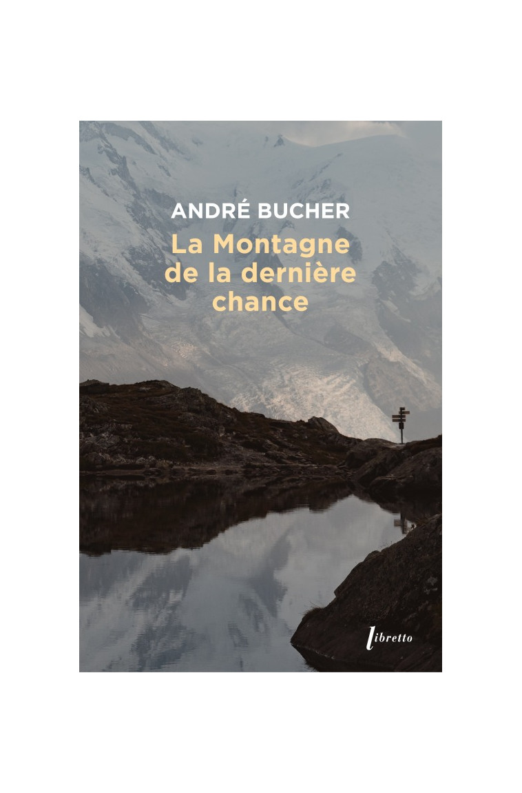 La montagne de la dernière chance - André BUCHER - LIBRETTO