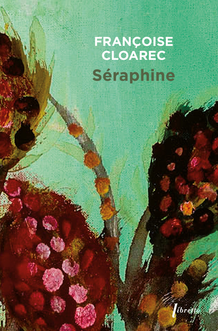 Séraphine - Françoise Cloarec - LIBRETTO