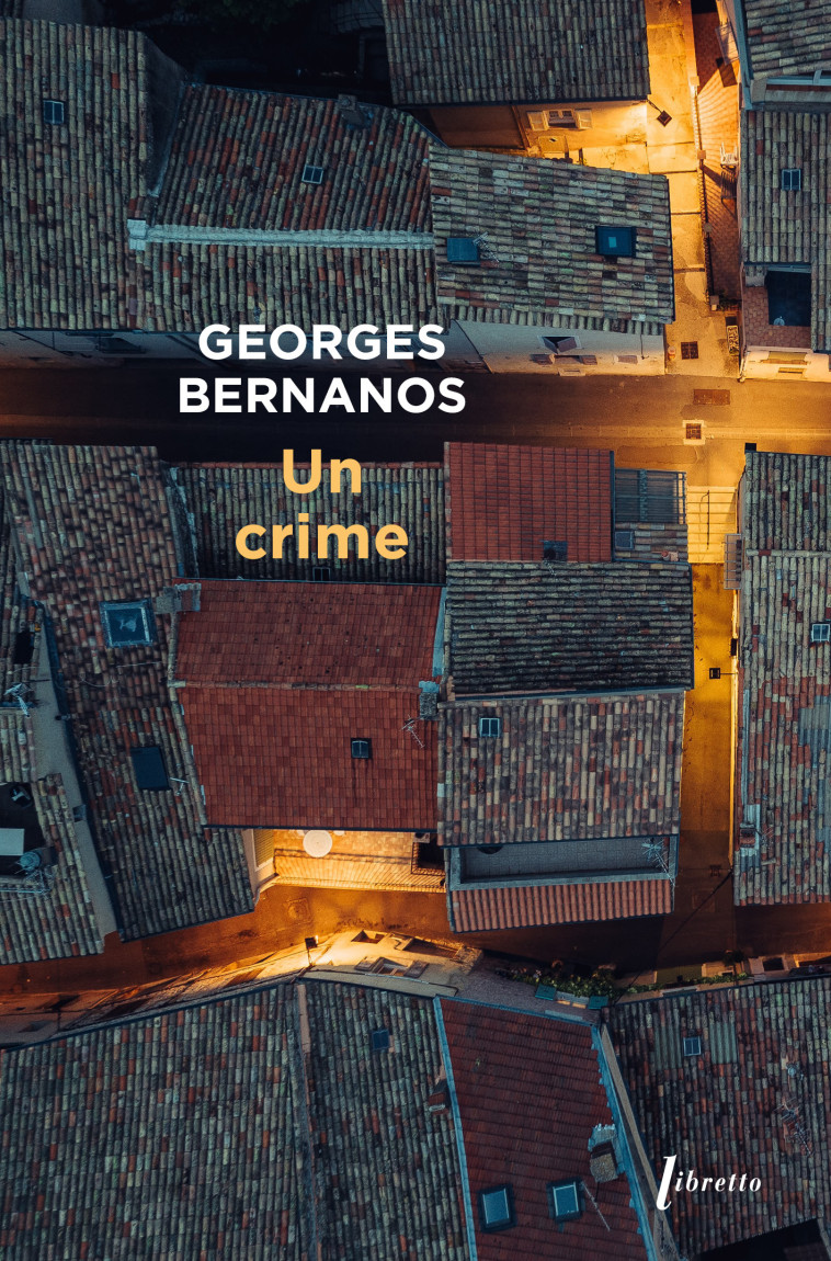 Un crime - Georges Bernanos - LIBRETTO