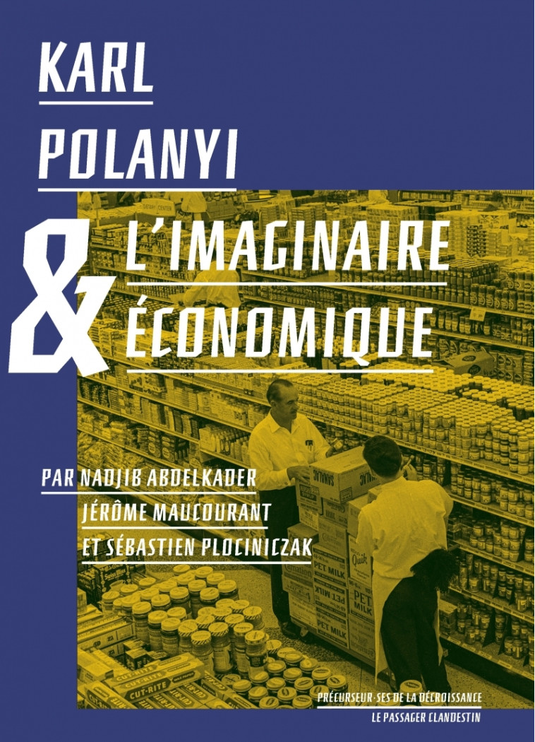 Karl Polanyi et l’imaginaire économique - Nadjib ABDELKADER - CLANDESTIN