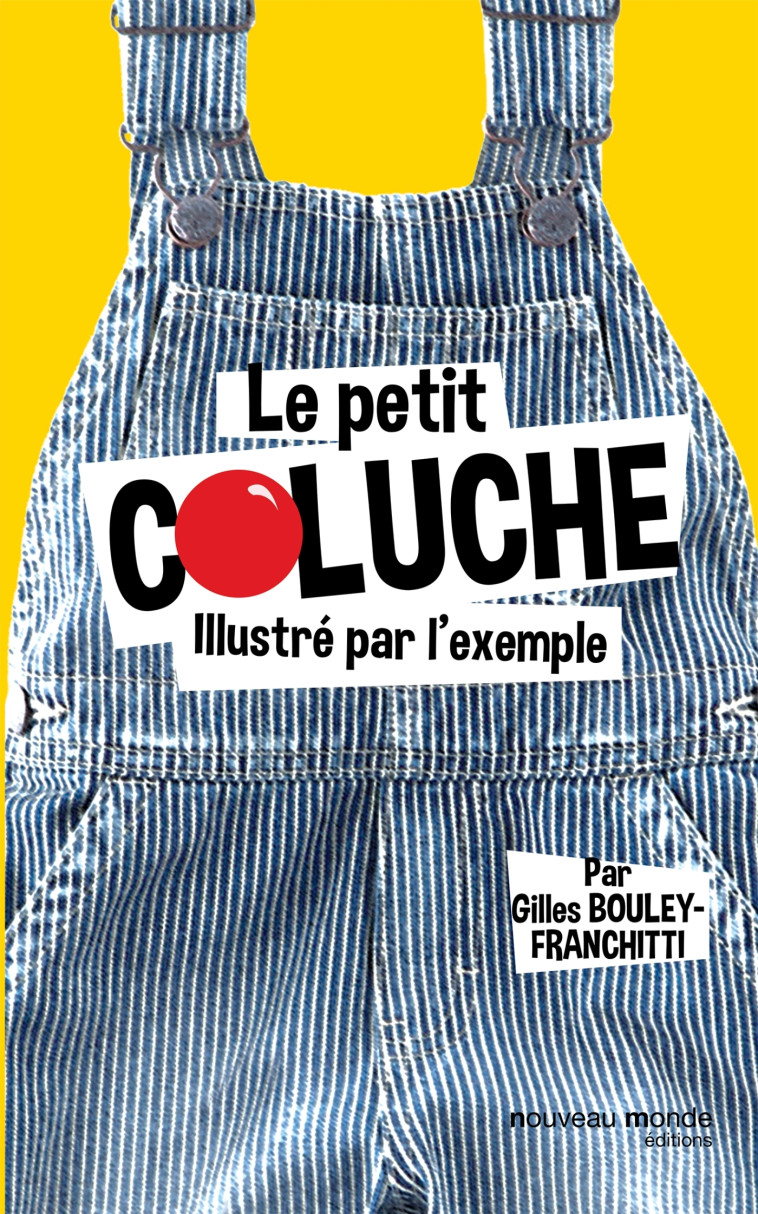 Le petit Coluche illustré par l'exemple - Gilles Bouley-Franchitti - NOUVEAU MONDE