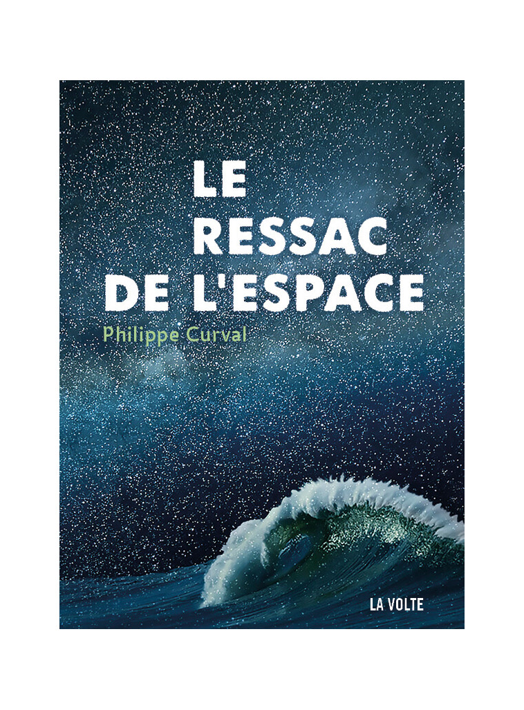 Le ressac de l'espace - Philippe Curval - VOLTE