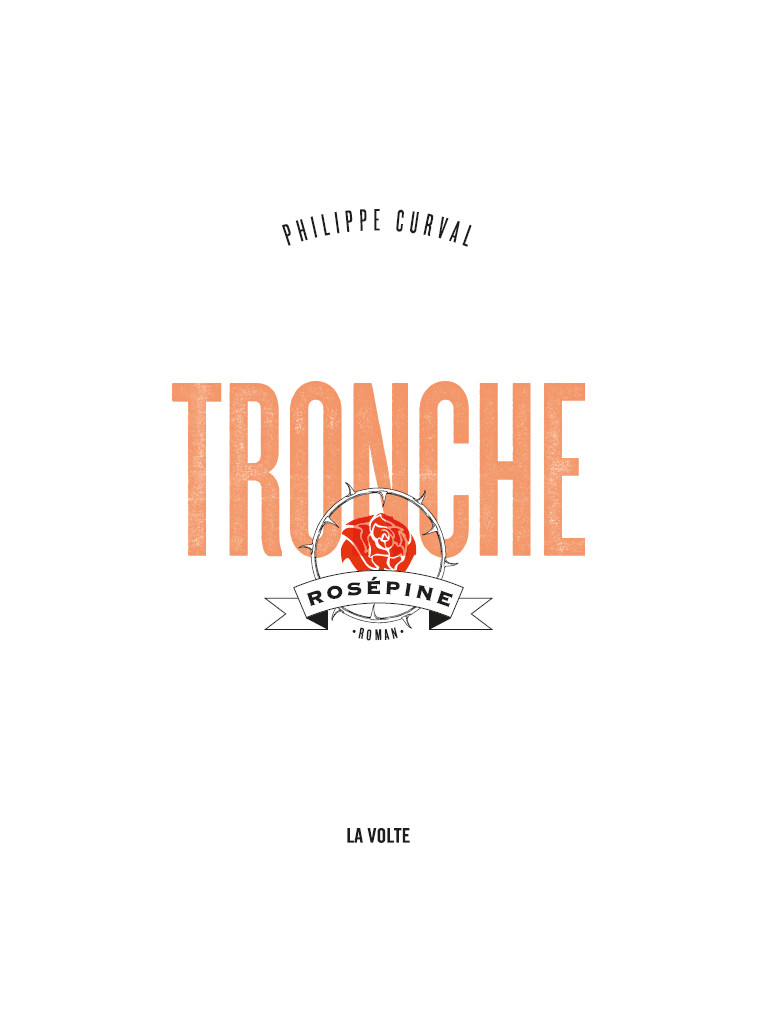 Tronche, Rosépine - Philippe Curval - VOLTE