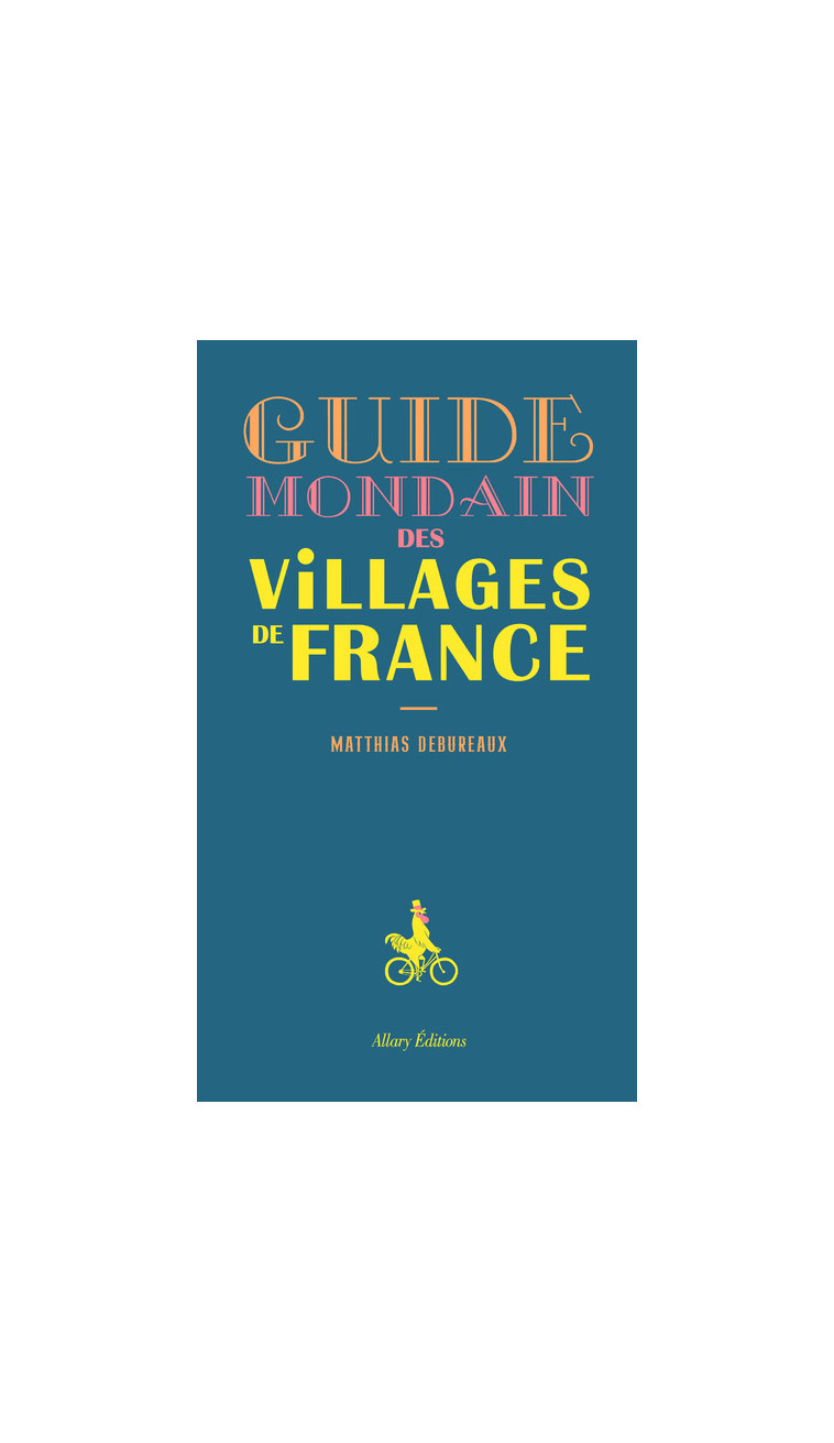 Guide mondain des villages de France - Matthias Debureaux - ALLARY