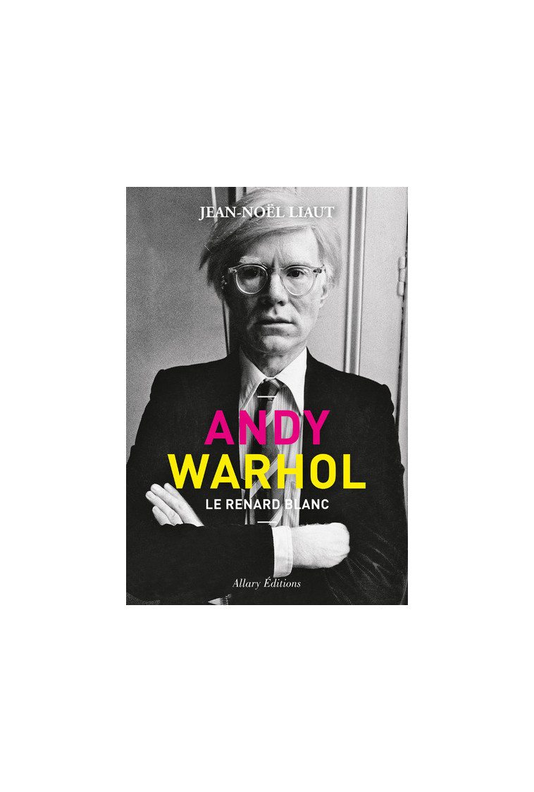 Andy Warhol - Le renard blanc - Jean-Noël Liaut - ALLARY