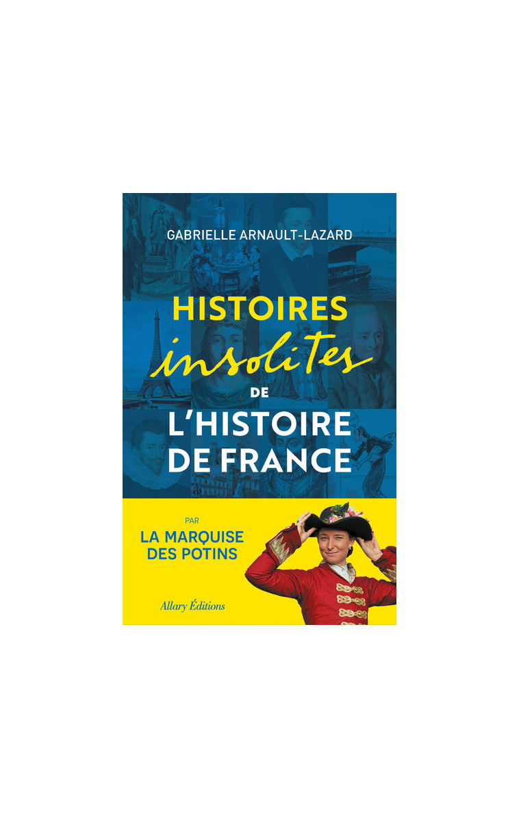 Histoires insolites de l'Histoire de France - Gabrielle Arnault-Lazard - ALLARY