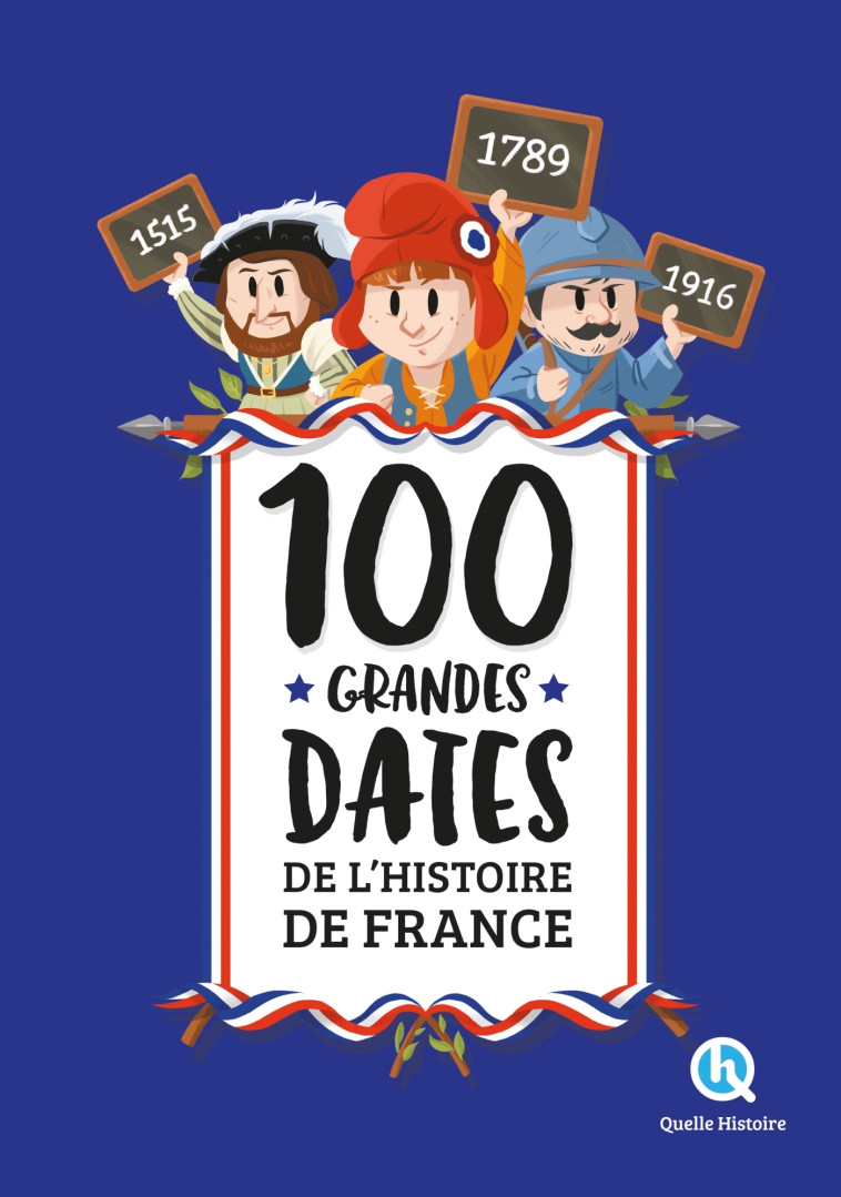 100 grandes dates de l'histoire de France (2nde Ed) - XXX - QUELLE HISTOIRE