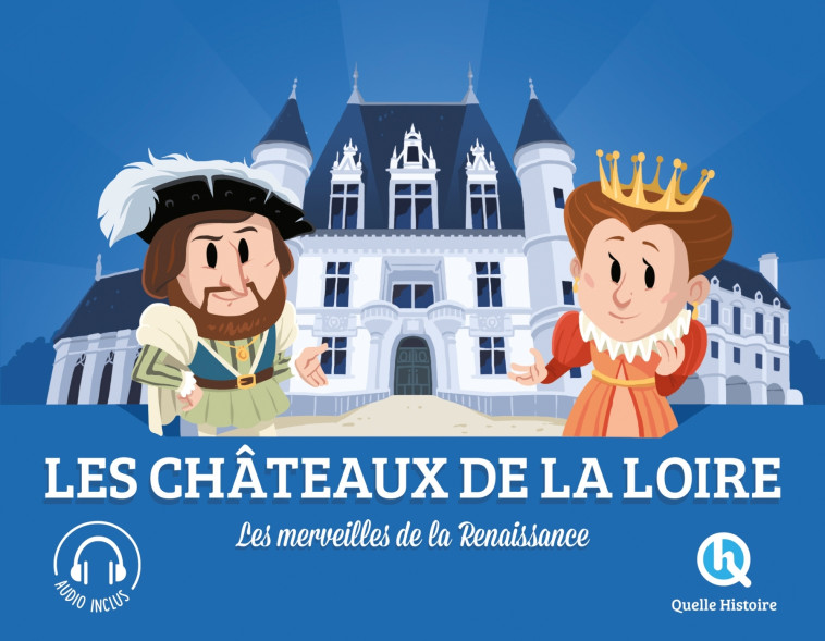 Les châteaux de la Loire - XXX - QUELLE HISTOIRE