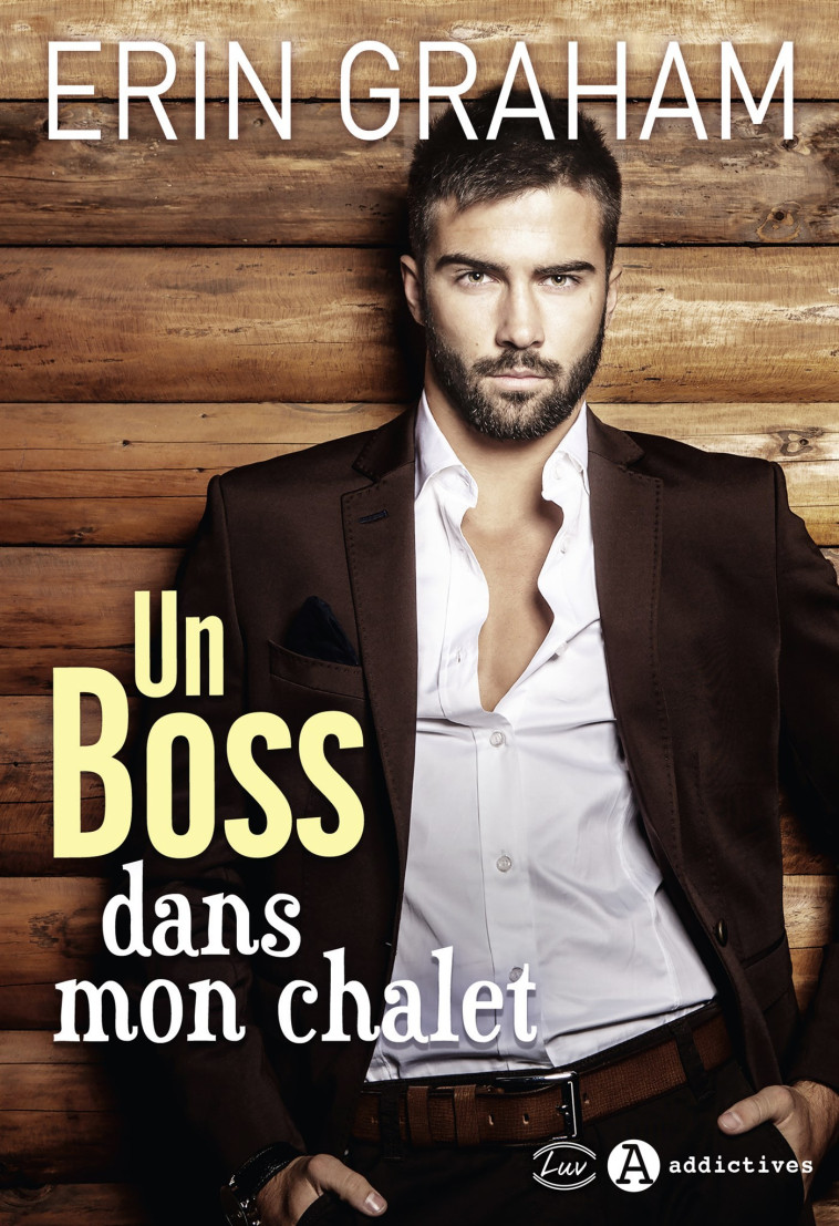 Un Boss dans mon chalet - Erin Graham - ADDICTIVES