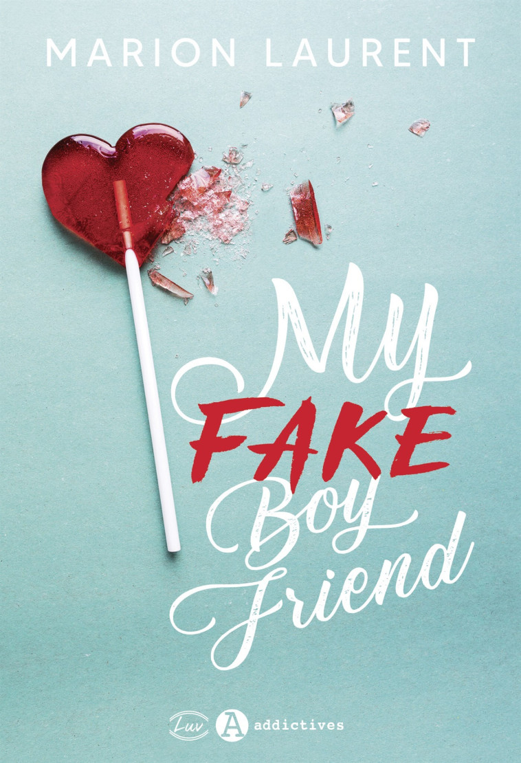 My Fake Boyfriend - Marion Laurent - ADDICTIVES