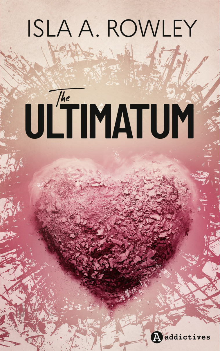 The Ultimatum - Isla A. Rowley - ADDICTIVES