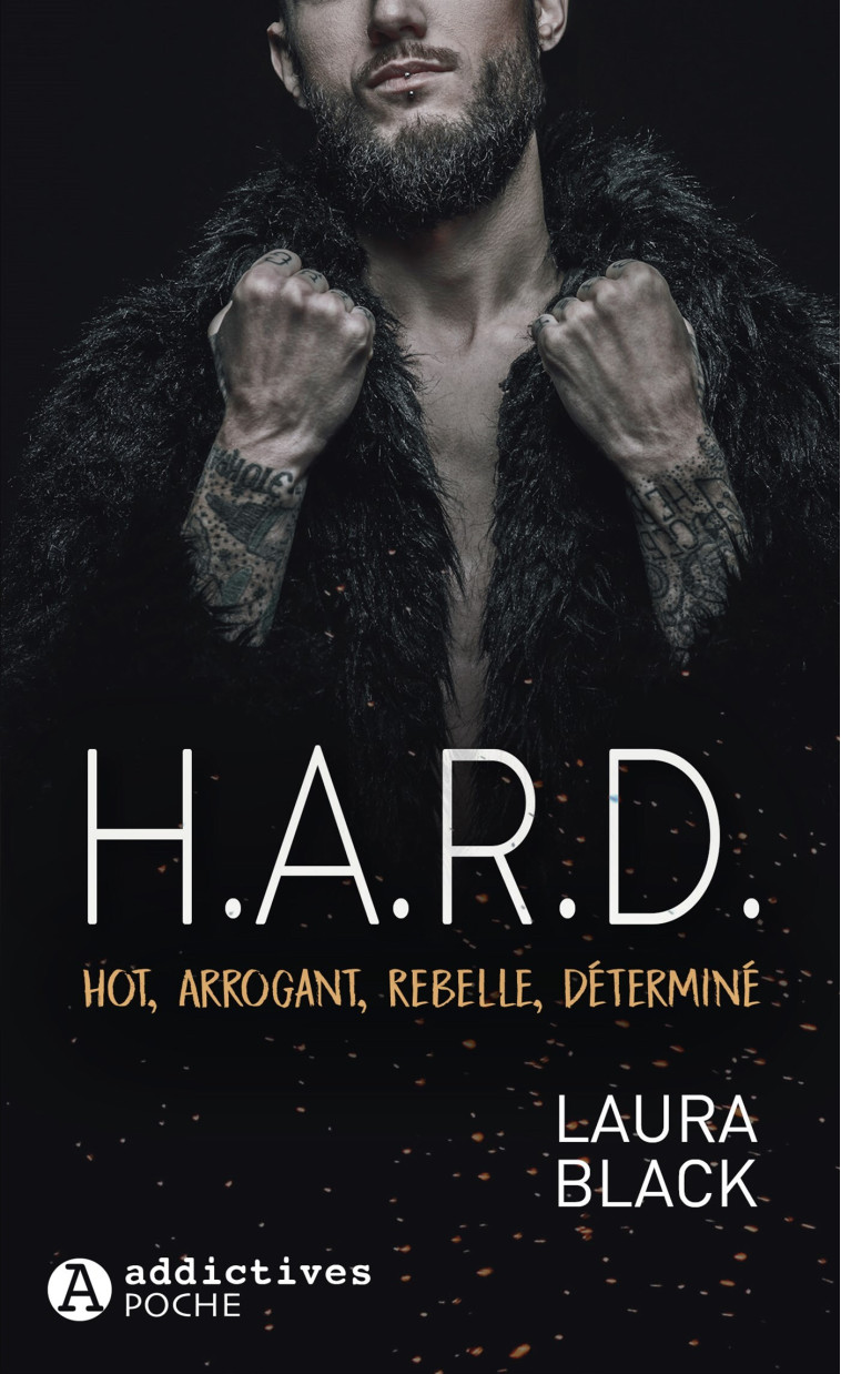 H.A.R.D - Hot, Arrogant, Rebelle, Déterminé - Laura Black - ADDICTIVES