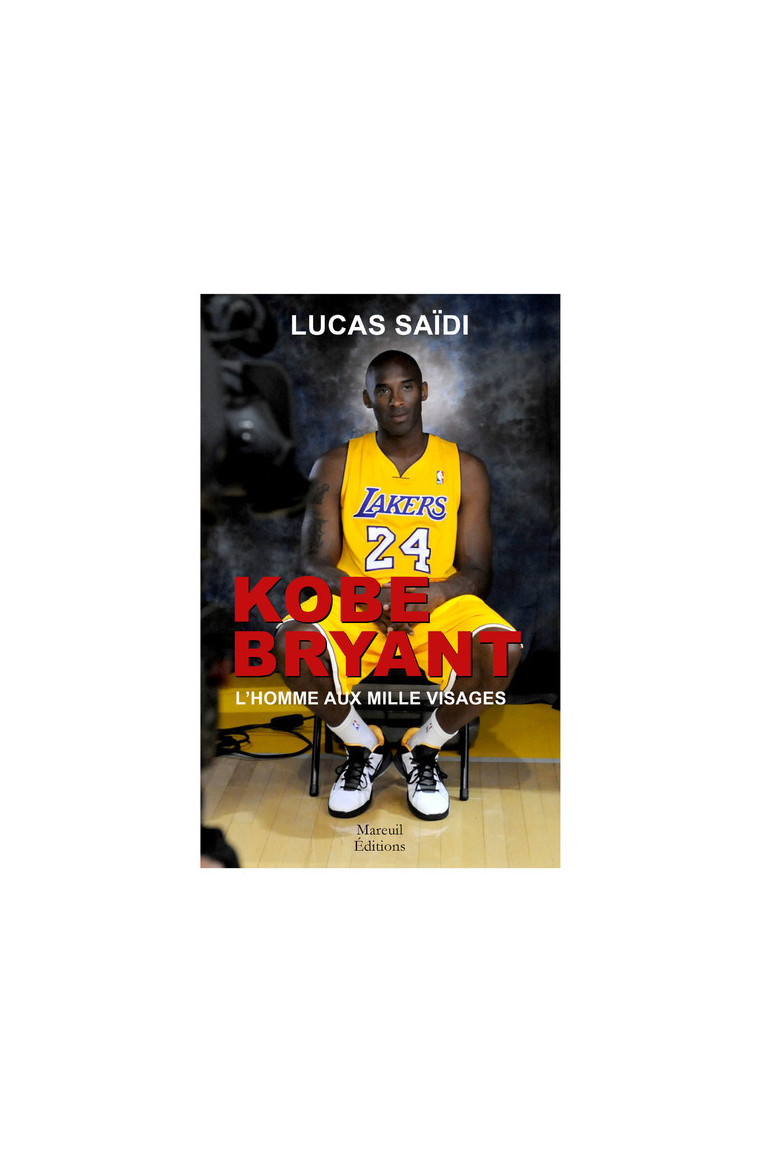 Kobe Bryant - L'homme aux mille visages - Saidi Lucas - MAREUIL EDITION