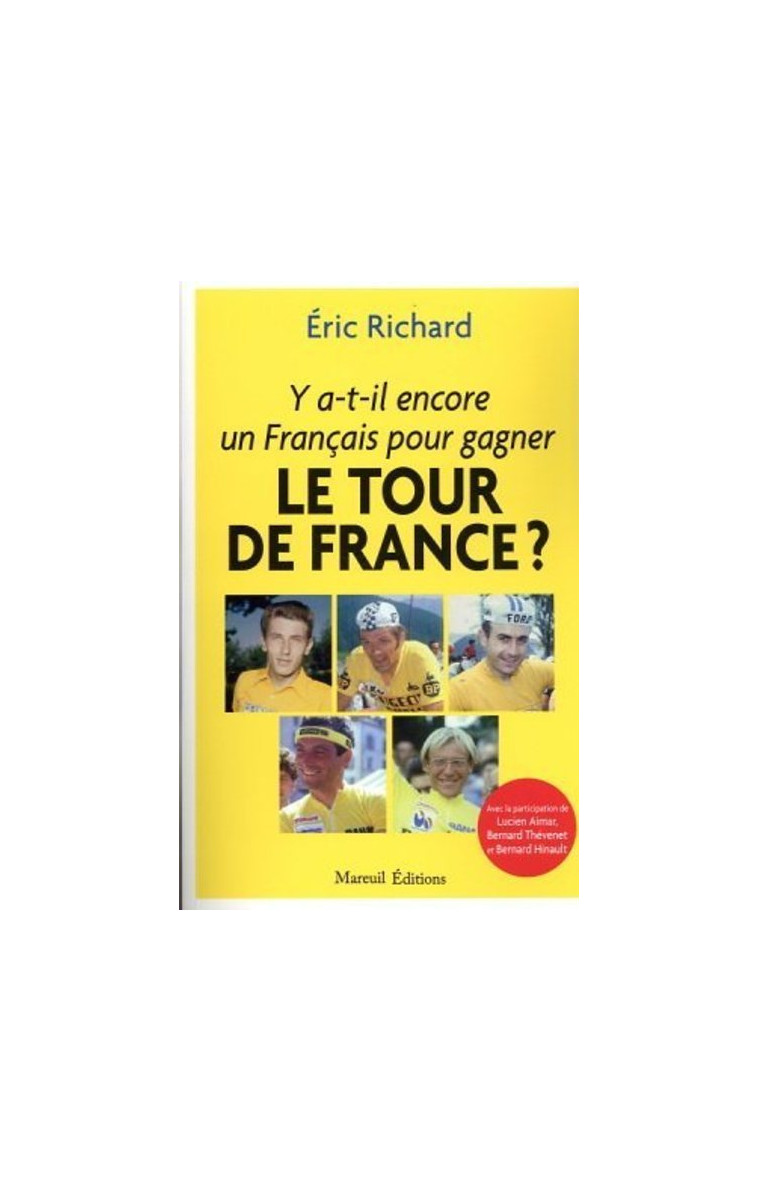 Y a-t-il encore un Français pour gagner le Tour de France ? - Eric Richard - MAREUIL EDITION