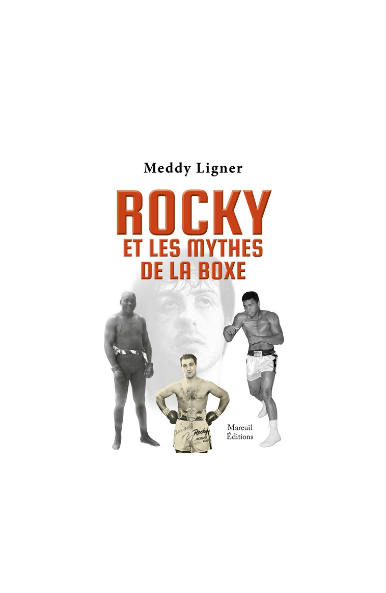 Rocky et les mythes de la boxe - Meddy Ligner - MAREUIL EDITION