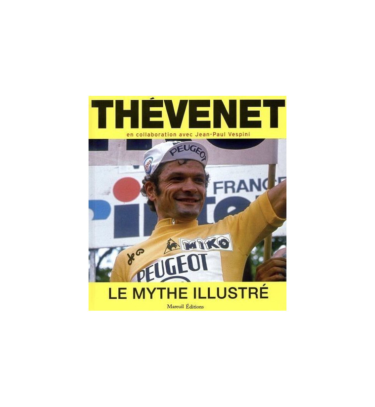 Thévenet - Le mythe illustré - Bernard Thévenet - MAREUIL EDITION