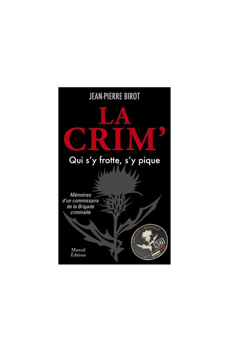 La Crim, qui s'y frotte s'y pique - Jean-Pierre Birot - MAREUIL EDITION