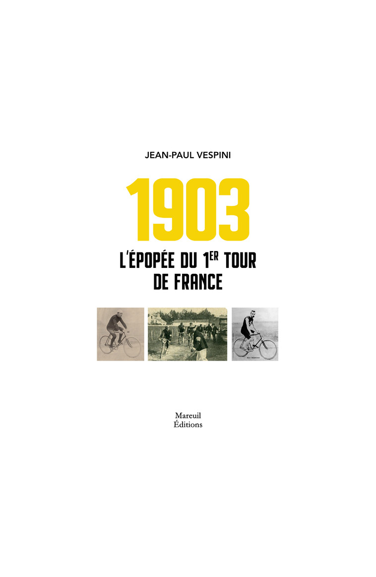 1903 L'épopée du premier tour de France - Jean-Paul Vespini - MAREUIL EDITION