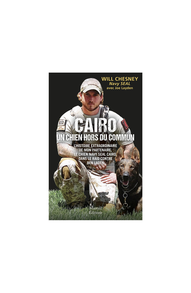 Cairo, un chien hors du commun - L'histoire du chien Navy Seal dans le raid contre Ben Laden - Will Chesney - MAREUIL EDITION