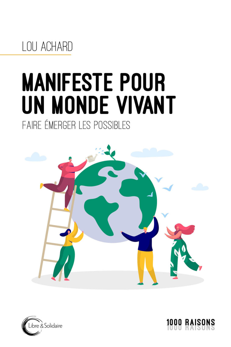 Manifeste pour un monde vivant - faire émerger les possibles - Lou Achard - LIBRE SOLIDAIRE