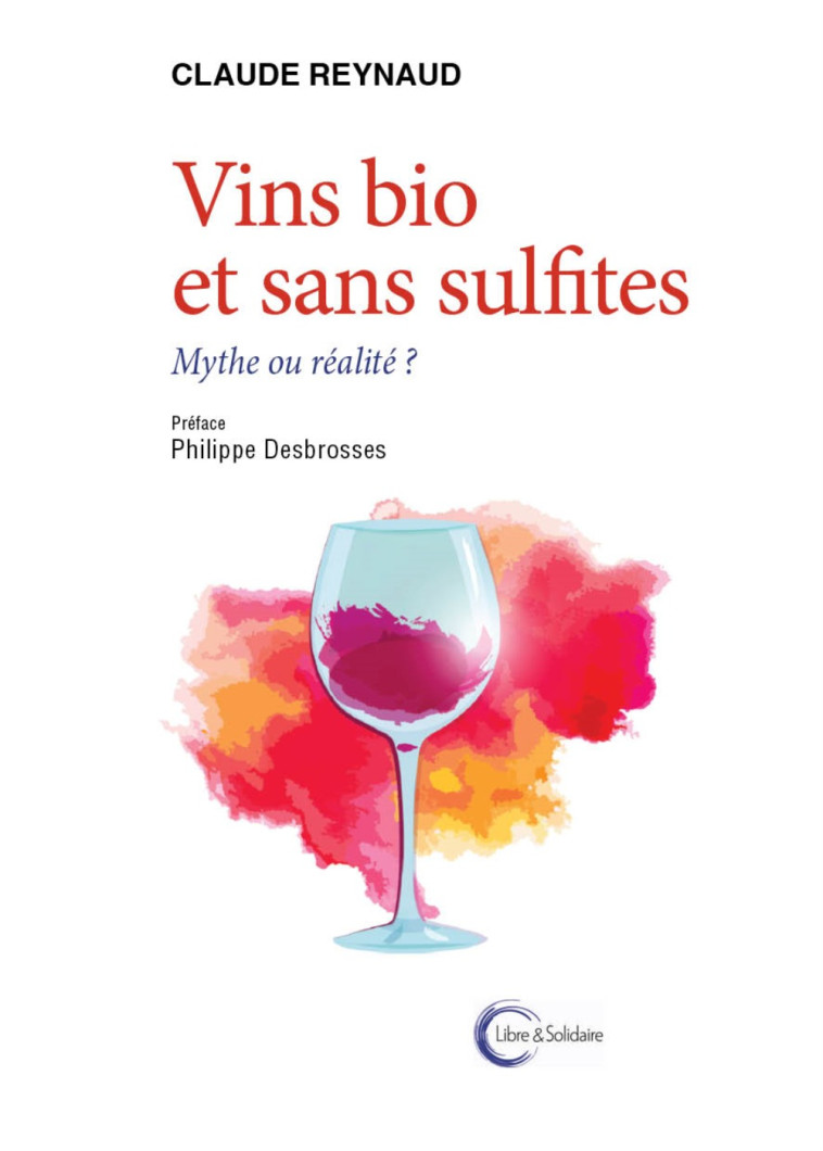 Vins bio et sans sulfites - mythe ou réalité ? - Claude Reynaud - LIBRE SOLIDAIRE