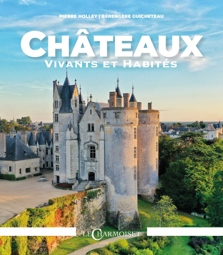 CHATEAUX VIVANTS ET HABITES -  CHATEAUX & HISTOIRE - CHARMOISET