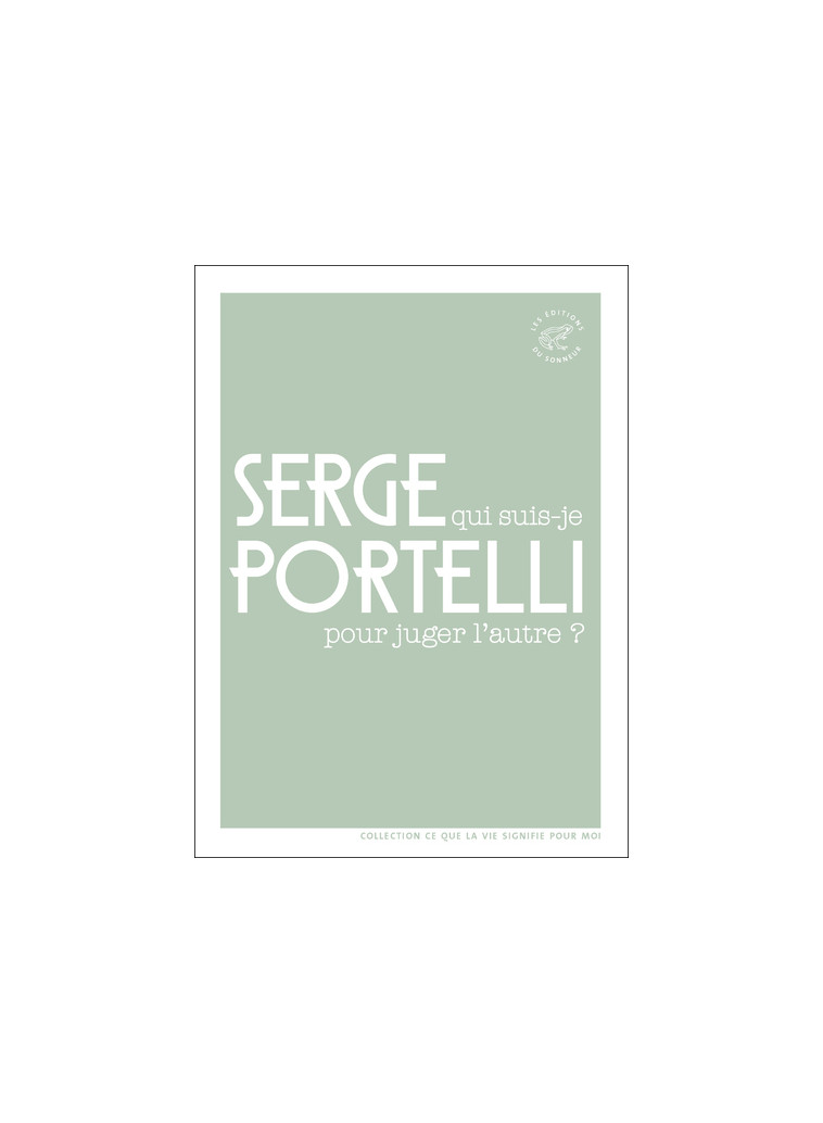 Qui suis-je pour juger l'autre ? - Serge Portelli - SONNEUR