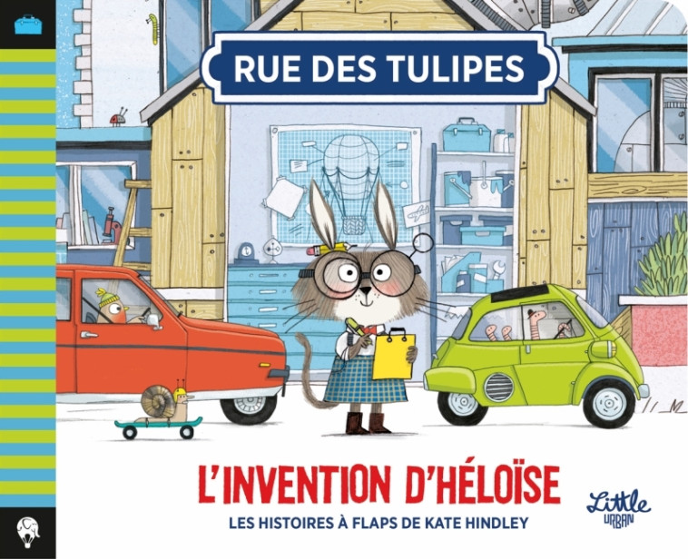 Rue des Tulipes - L Invention d Héloïse -  Hindley Kate - LITTLE URBAN