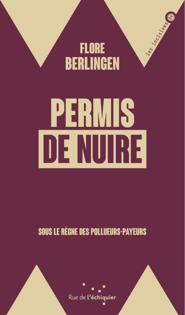 Permis de nuire - Sous le règne des pollueurs payeurs - Flore BERLINGEN - RUE ECHIQUIER