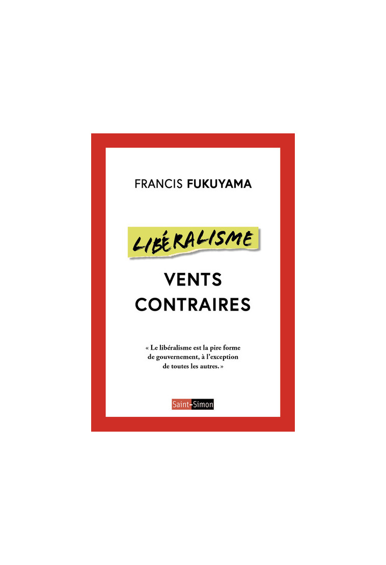 Libéralisme - Vents contraires - Francis Fukuyama - SAINT SIMON