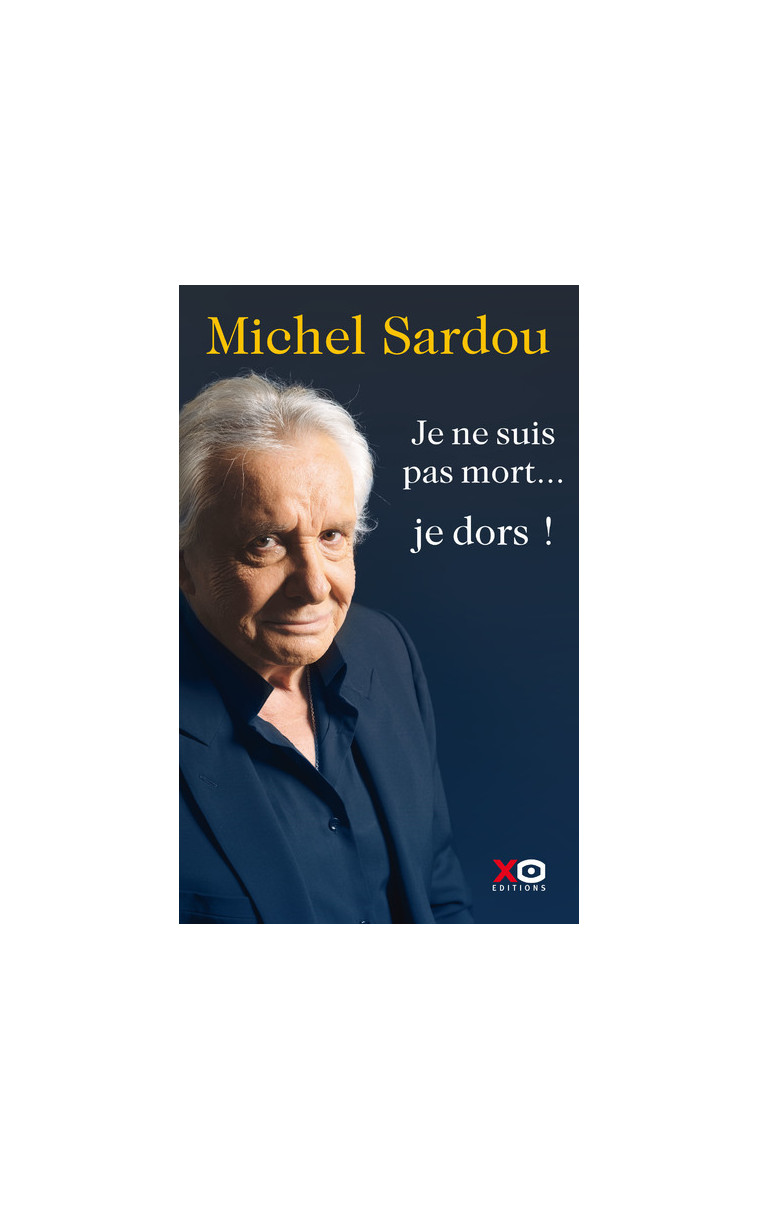 Je ne suis pas mort... je dors ! - Michel Sardou - XO